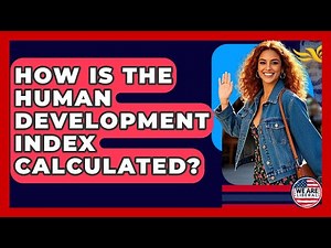 How Is The Human Development Index Calculated? - We Are Liberal