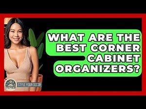 What Are The Best Corner Cabinet Organizers? - Style Your Decor