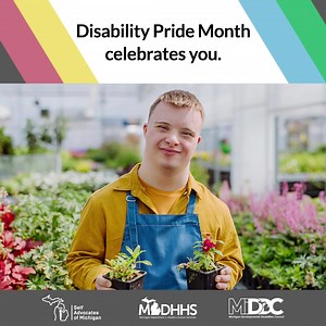 July is a month to celebrate the talents, strengths and gifts individuals with disabilities bring to our community. | Michigan Department of Health and Human Services