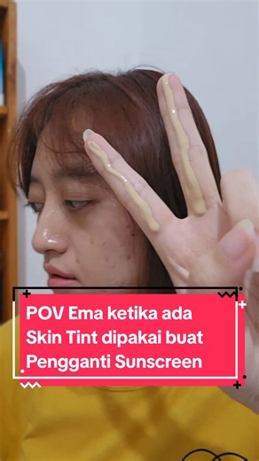Review Skin Tint dan Sunscreen: Pendapat Ema yang Berbeda