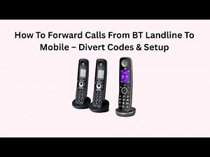 How To Forward Calls From BT Landline To Mobile – Divert Codes & Setup