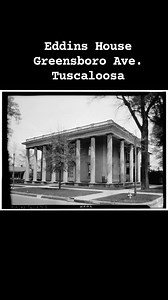 Today we look at the Eddins House or Eddins Place in Tuscaloosa. Once located at 919 Greensboro Ave., the home was built in 1840 for Professor William Price. The home was later used as a Girls Seminary school and subsequently purchased by Dr. Simeon Eddins sometime prior to the Civil War. Dr. Eddins and his wife Martha Bealle Eddins lived in the home throughout the Civil War and the years that followed and were known for entertaining area visitors there. At the time of the HABS survey in the 193