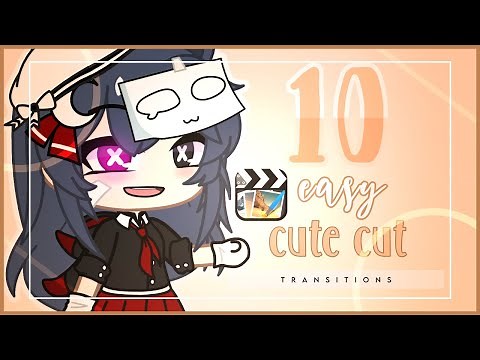 「 10 Easy Transitions ✦ Cute Cut Tutorial 」
