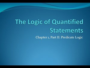 The Logic of Quantified Statements (Predicate Logic)