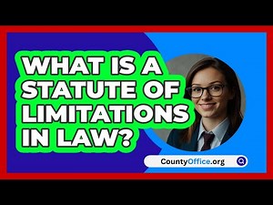 What Is A Statute Of Limitations In Law? - CountyOffice.org