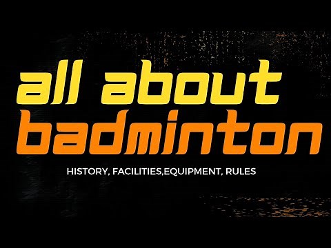 🔴ALL ABOUT BADMINTON (HISTORY, FACILITIES AND EQUIPMENT, RULES) | BADMINTON LECTURE
