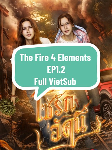 [ Full VietSub 1.2 ] The Fire 4 Elements: Xích Tình Rực Lửa #TheFire #4Elements #TheFire4Elements