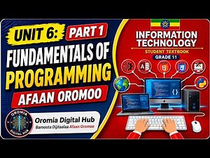 IT Kutaa 11ffaa – Fundamentals of Programing (Afaan Oromoo) Unit 6 Part 1