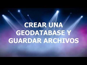 COMO CREAR Y GUARDAR ARCHIVOS EN UNA GEODATABASE