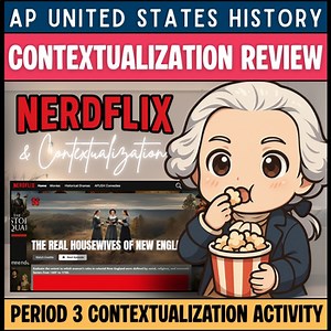 APUSH Contextualization Activity: Period 3 (Nerdflix and Contextualization)
