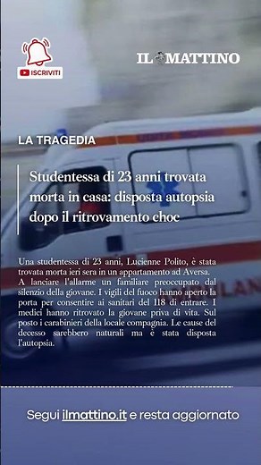 Aversa, studentessa di 23 anni trovata morta in casa: disposta autopsia
