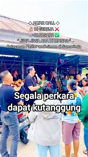 PELAYANAN DI SAMARINDA ✦ ALTAR CALL ✦⛪ DI GEREJA ❌🛒 DI PASAR ✅“JIWA-JIWA ADA DI MANA-MANA. YOH 12:32