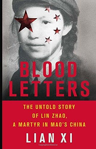 Blood Letters: The Untold Story of Lin Zhao, a Martyr in Mao's China | Duke Divinity School