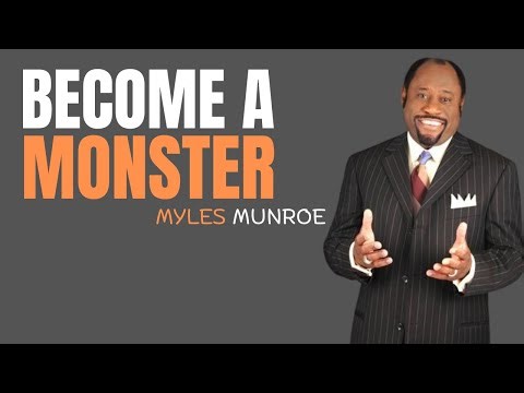 BECOME A MONSTER | MYLES MUNROE MOTIVATION SPEECH.