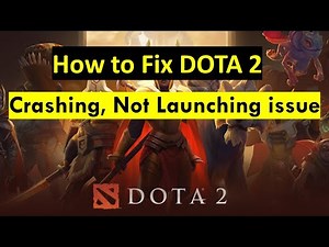 How to Fix Dota 2 Not Launching & Crashing Issue in Windows PC