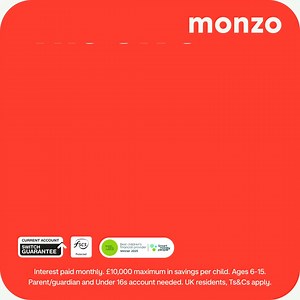 Create a free Monzo Under 16s savings account so kids can start saving their own money, with 3.0% AER (variable). Interest paid monthly. £10,000 maximum in savings per child. Ages 6-15. UK residents. Parent/guardian and Under 16s account needed. Ts&Cs | Monzo