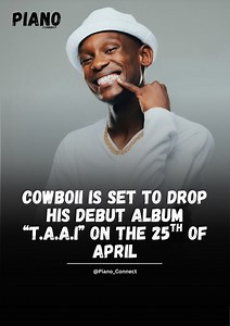 41K views · 4.1K reactions | Cowboii is set to drop his album “T.A.A.I” (This Ain’t A.I) on the 25th of April. The album features the likes of Thatohatsi, Tracy, Dj Maphorisa, Focalistic and Mellow & Sleazy to name a few. | Piano Connect | Facebook