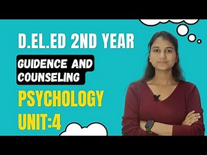 Psychology Unit 4 | Guidance and Counseling | D.El.Ed 2023