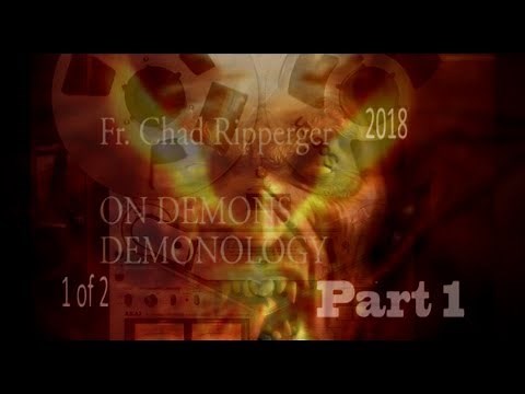(Pt1) The Theology of Demons - Fr Chad Ripperger PhD / Exorcist 2018