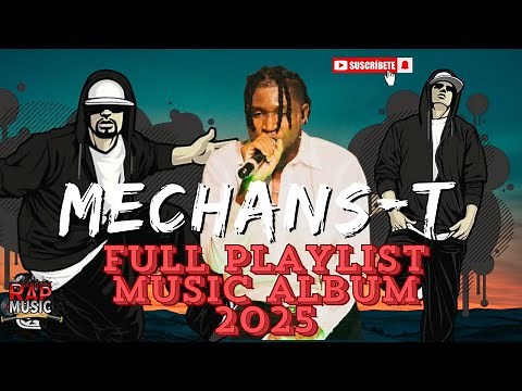 MECHANS-T Full playlist Music 2025