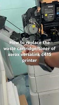 How to replace the waste cartridge/toner of Xerox Versalink c415 printer