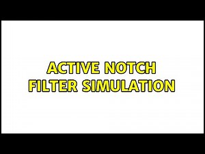 Active Notch Filter Simulation (2 Solutions!!)