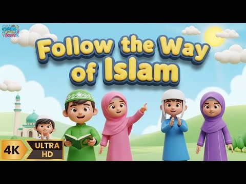 Follow the Way of Islam | Islamic Learning for Kids | 3D Muslim Children Cartoon