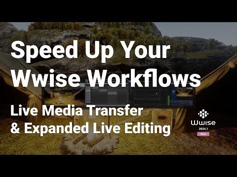 Speed up your workflows with Live Media Transfer & Expanded Live Editing | Wwise 2024.1 demo