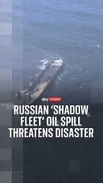 Russian 'shadow fleet' oil spill threatens disaster