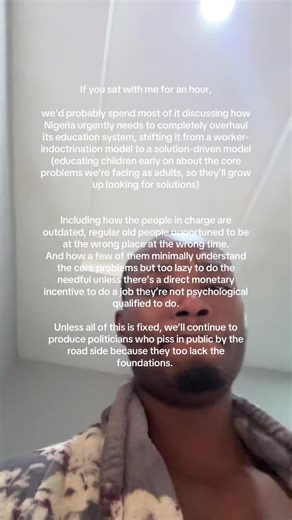 If we spent an hour together, we'd probably spend most of it discussing how Nigeria urgently needs to completely overhaul its education system, shifting it from a worker-indoctrination model to a solution-driven model (educating children about the core problems so they’ll grow up looking for solutions) Including how the people in charge are outdated, regular old people opportuned to be at the wrong place at the wrong time. And how a few of them minimally understand the core problem we’re facing 