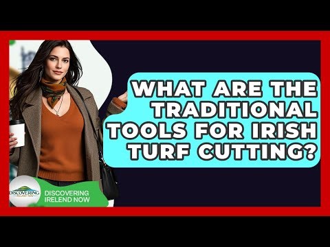 What Are The Traditional Tools For Irish Turf Cutting? - Discovering Ireland Now
