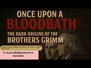 Once Upon a Bloodbath The Dark Origins of the Brothers Grimm, Part I