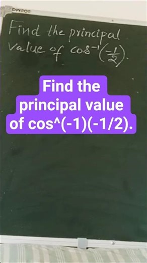 Find the principal value of cos^(-1)(-1/2) | maths #shorts