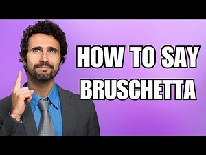 How To Pronounce Bruschetta (Correctly)