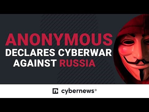 Anonymous declares cyberwar against Russia | cybernews.com