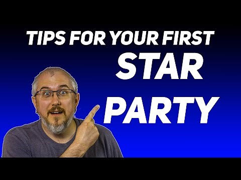 First Time at a Star Party or Dark Sky Spot? Watch this!