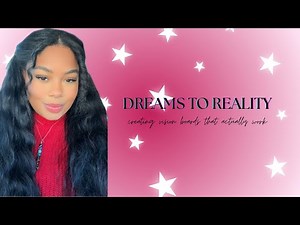 DREAMS TO REALITY| vision boards that ACTUALLY work