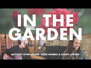 In the Garden (Acoustic Hymn)
