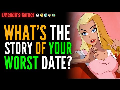 What’s the story of your worst date? - Reddit