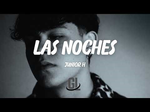 Junior H - Las Noches | Letra / Lyrics