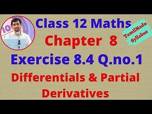 Class 12 Maths CHAPTER 8 – Differentials and Partial Derivatives Exercise 8.4 Q.No.1 TN New Syllabus