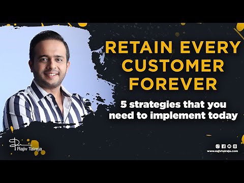 How To Retain Customers | Retain Customers | 5 Tips & Strategies To Retain Customers | Rajiv Talreja