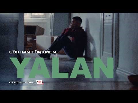 Yalan [Official Video | 4K] - Gökhan Türkmen