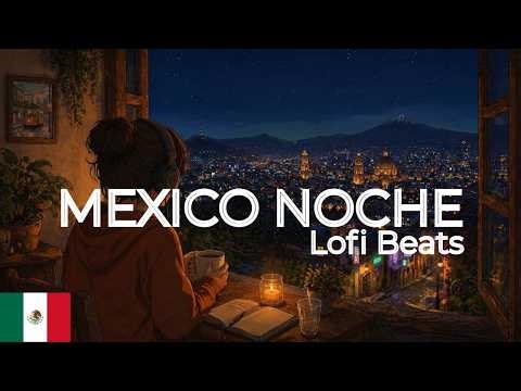 México Noche Lofi 🌙 Late Night Beats | Mexico City