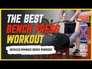 THE BEST DYNAMIC BENCH PRESS WORKOUT (Your New Max Is Right Around The Corner)