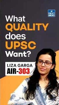 What Quality Does UPSC Want? | Liza Garga AIR 303 | CSE 2025 Topper | NEXT IAS