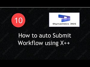 How to Auto Submit Workflow in D365 F&O using X++ | Lecture 10|| #d365fo #msdyn365