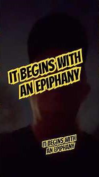 It BEGINS With An EPIPHANY