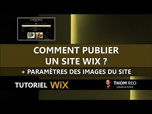 PUBLIER un SITE INTERNET créé avec WIX + Paramètres des images (Tutoriel)