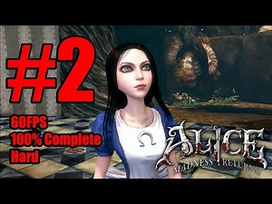 Alice: Madness Returns - Walkthrough Part 2 (100%/60FPS/FullHD) {Chapter 1: Hatter's Domain}